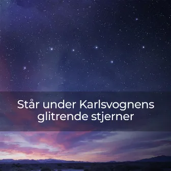 Står under Karlsvognens glitrende stjerner by Zenobia