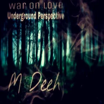 War On Love (Underground Perspective) by M Deeh