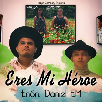 Eres Mi Héroe by Daniel EM