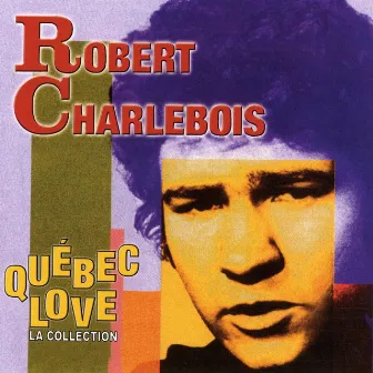 Québec Love: la collection by Robert Charlebois