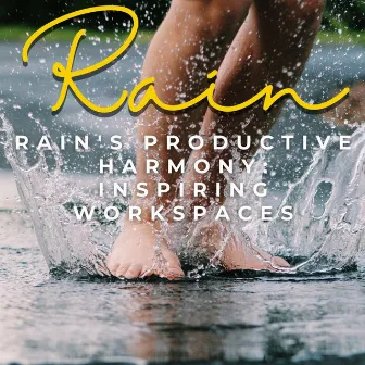 Rain's Productive Harmony: Inspiring Workspaces by HD Rain and Water