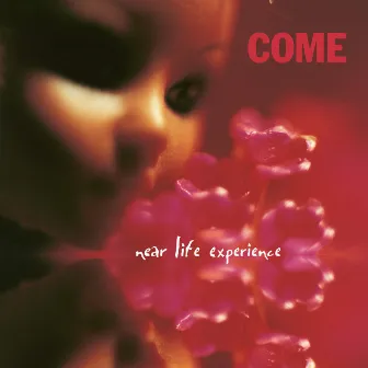 Near Life Experience (Expanded Edition) by Come