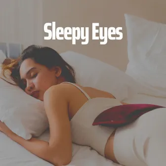 Sleepy Eyes by Sleep