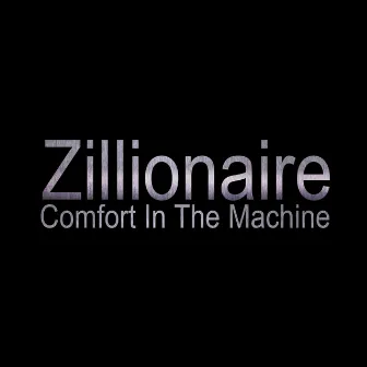 Comfort in the Machine by Zillionaire