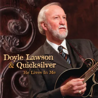 He Lives In Me by Doyle Lawson & Quicksilver