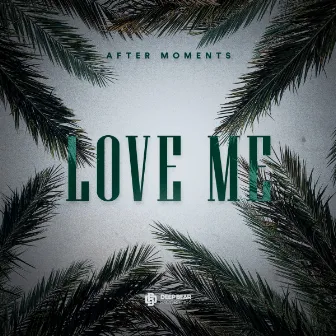 Love Me by After Moments