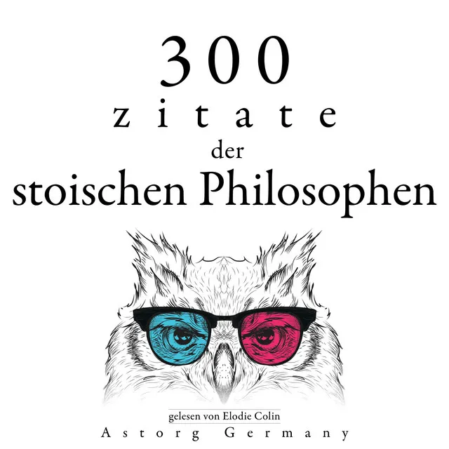 Kapitel 2.10 & Kapitel 3.1 - 300 Zitate der stoischen Philosophen