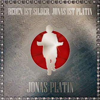 Reden ist Silber, Jonas ist Platin by Jonas Platin