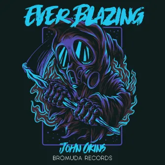 Ever Blazing by John Okins