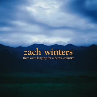 They Were Longing for a Better Country by Zach Winters