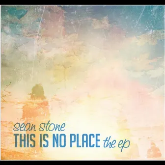 This is No Place: The EP by Sean Stone