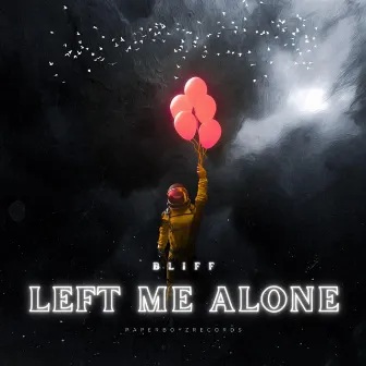 Left Me Alone by BLIFF