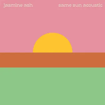 Same Sun (Acoustic) by Jasmine Ash