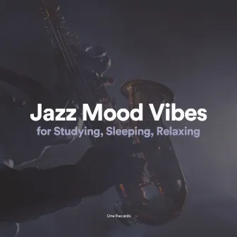 Jazz Mood Vibes for Studying, Sleeping, Relaxing by Smooth Jazz Relax