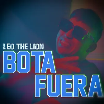 Bota Fuera by Leo The Lion