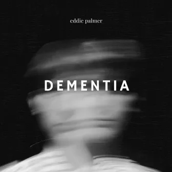 dementia by Eddie Palmer