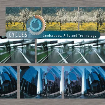 Cycles - Landscapes, Arts and Technology by Philippe Lhommet