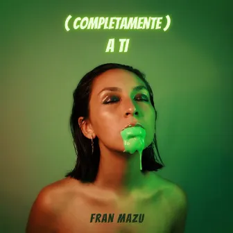 (Completamente) a Ti by Fran Mazu