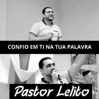 Confio Em Ti Na Tua Palavra by Pastor Lelito