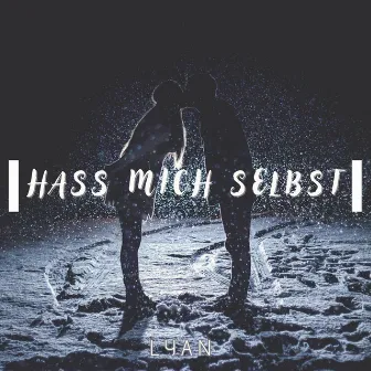 Hass mich Selbst by LYAN