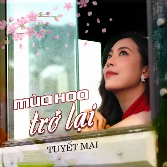 Mùa Hoa Trở Lại by Tuyết Mai