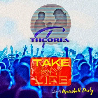 Take My Life (Bz Mix) by THEORIA