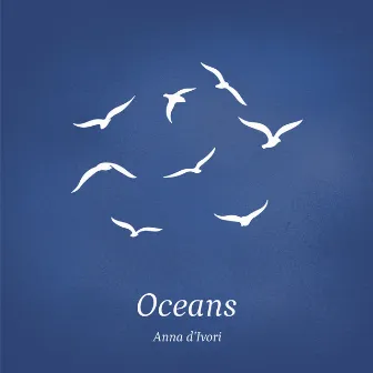 Oceans by Anna d'Ivori