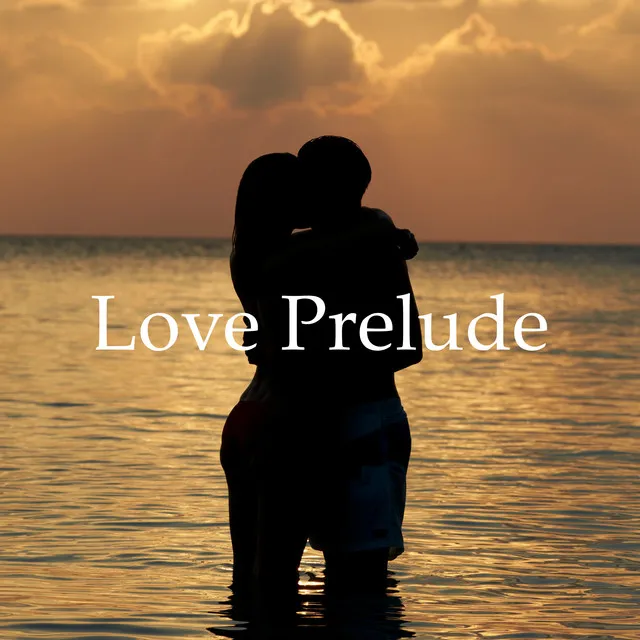 Love Prelude - Collection of Romantic and Sensual Jazz for Long Evenings for Two, Candle Light Dinner, Passionate Kiss, Erotic Music for Making Love, Intimate Moment, Touch Me, Sweet Emotion