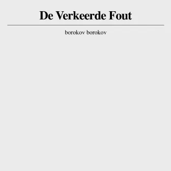 De Verkeerde Fout by Borokov Borokov