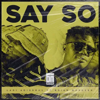 Say So by Ladi Adiosoul