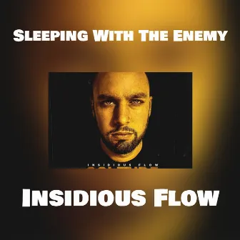 Sleeping With The Enemy by Insidious Flow