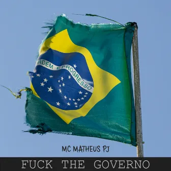 Fuck The Governo by Mc Matheus PJ