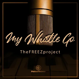 My Whistle Go by TheFREEZproject