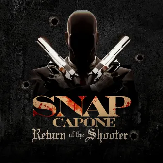 Return of the Shooter by Snap Capone