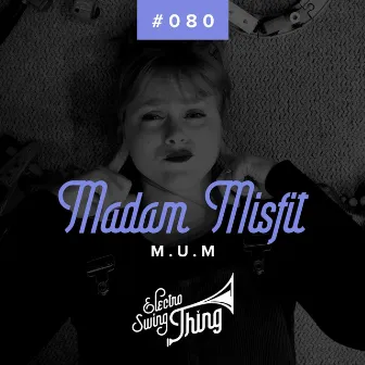 M.U.M by Madam Misfit