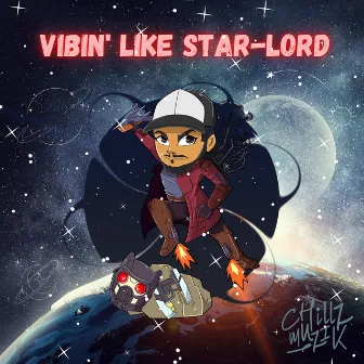 Vibin Like Star Lord by Chillz Muzik