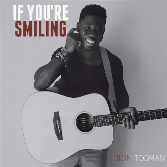 If You're Smiling by Dion Todman