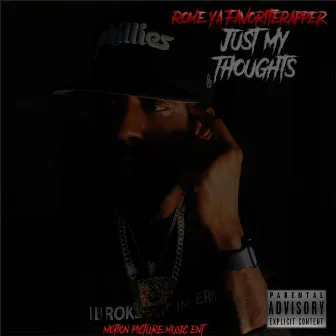 Just My Thoughts by Rome Ya'favoriterapper