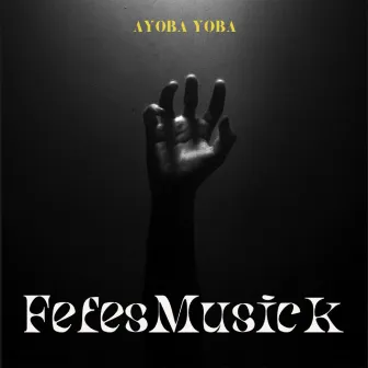 Ayoba Yoba by FefesMusick