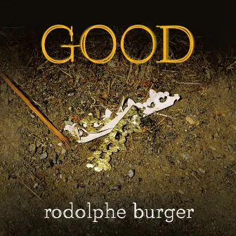 Good by Rodolphe Burger