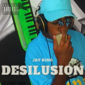 Desilusion by jay king