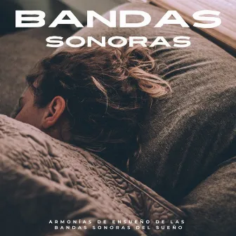 Armonías De Ensueño De Las Bandas Sonoras Del Sueño by 