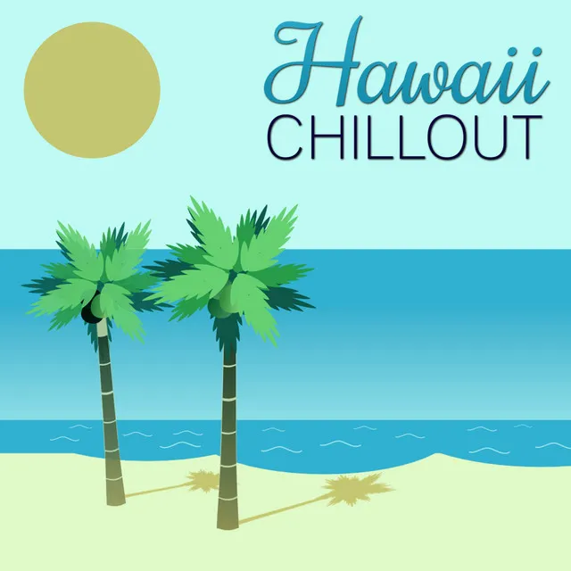 Hawaii Chillout – Sounds of Nature, Deep Dive, Dophins Avenue, Smoke Signs