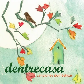 Canciones Domésticas by Dentrecasa