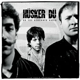 Do You Remember Radio (live) by Hüsker Dü