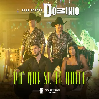 Pa' Que Se Te Quite by Grupo Dominio