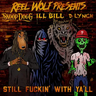 Still Fuckin' with Ya'll (feat. Snoop Dogg, D Lynch & Ill Bill) by Reel Wolf