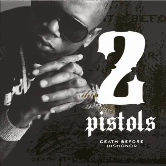 Death Before Dishonor by 2 Pistols