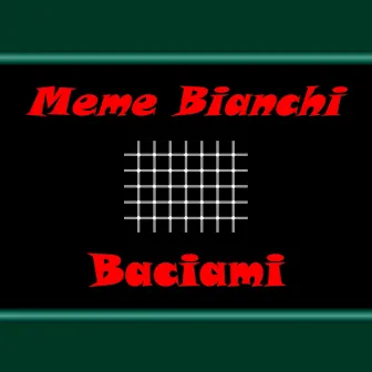 Baciami by Meme Bianchi