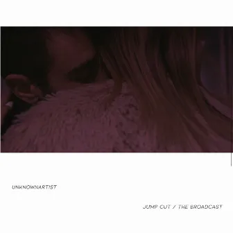 Jump Cut / The Broadcast by UnknownArtist